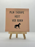 Tegeltje mijn therapie heeft vier benen