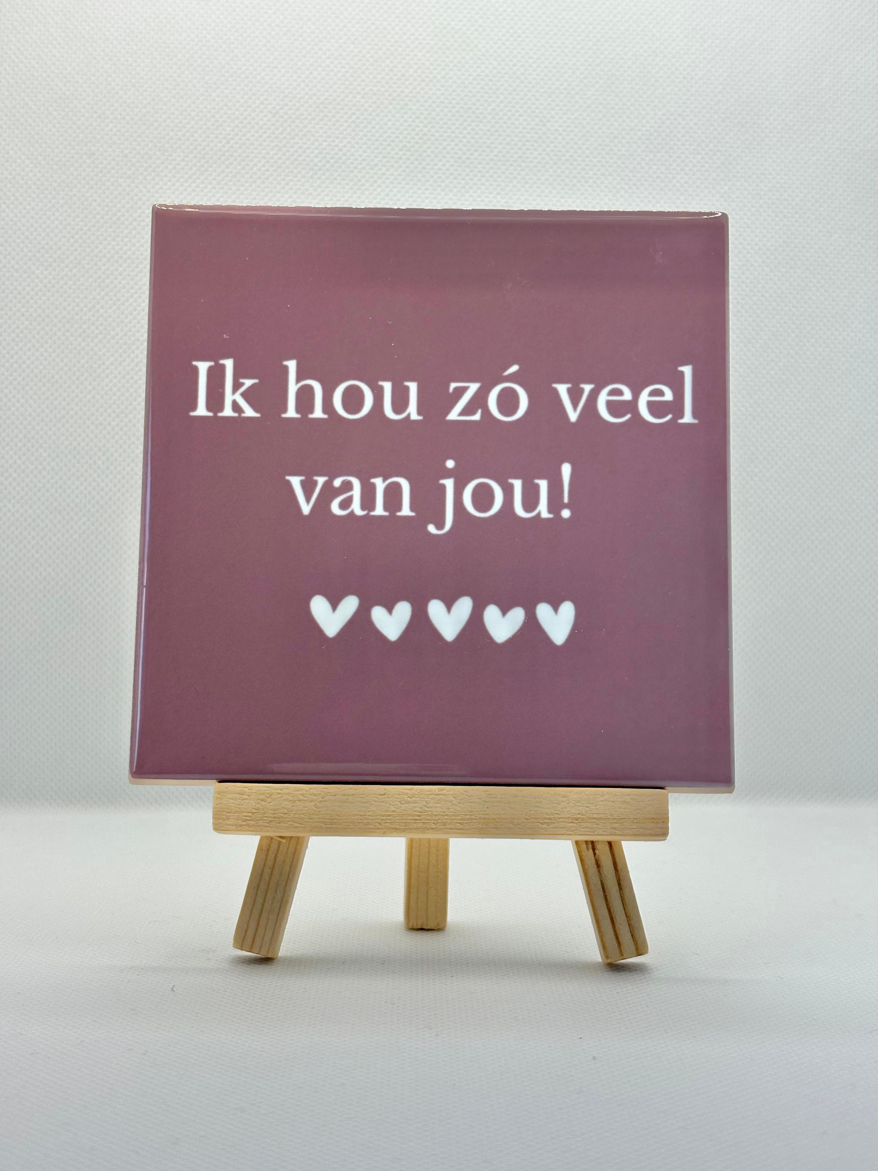 Tegeltje ik hou zó veel van jou!