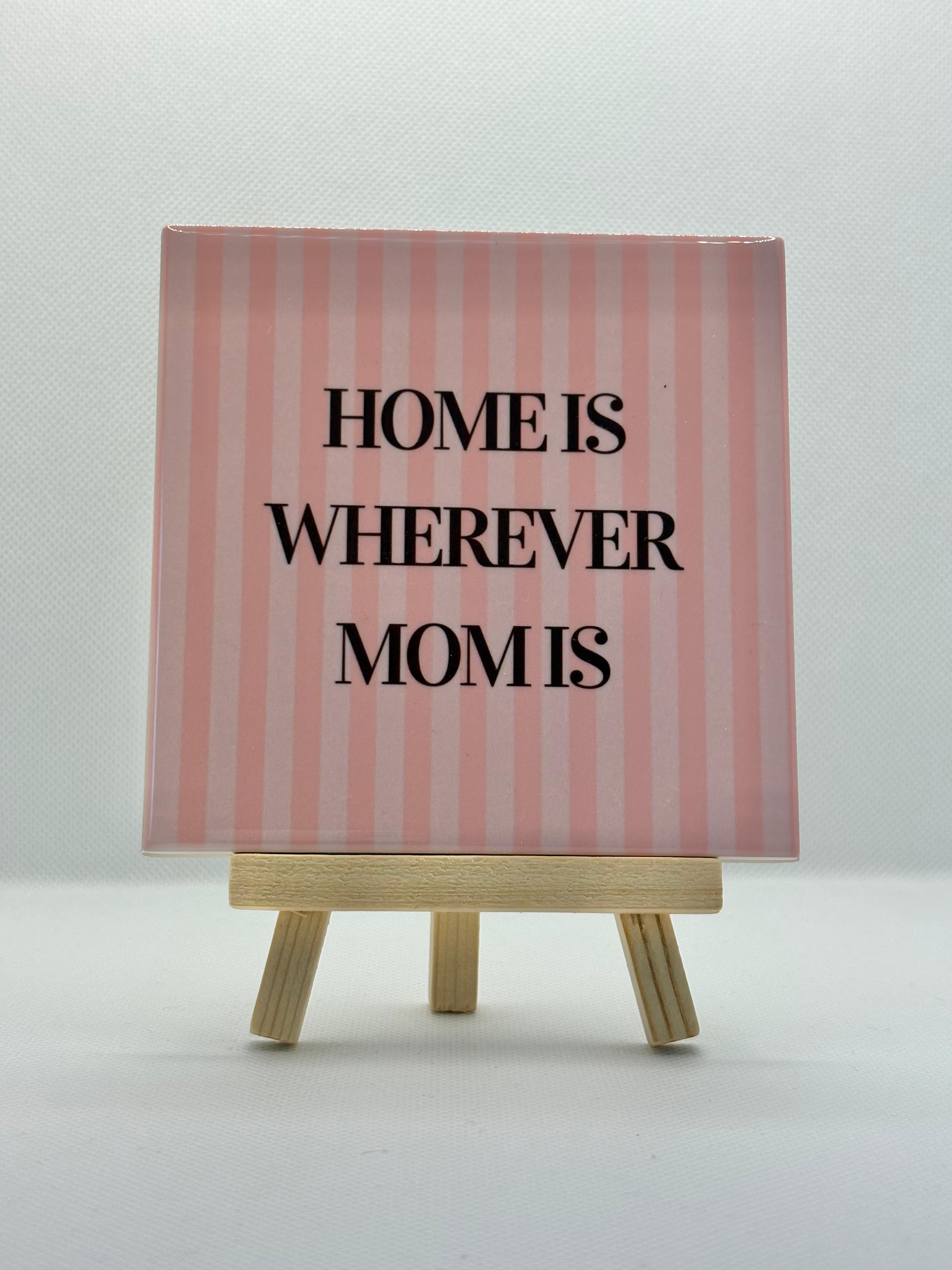 Tegeltje home is wherever mom is