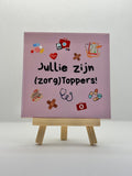 Tegeltje jullie zijn zorgtoppers (paars/roze)