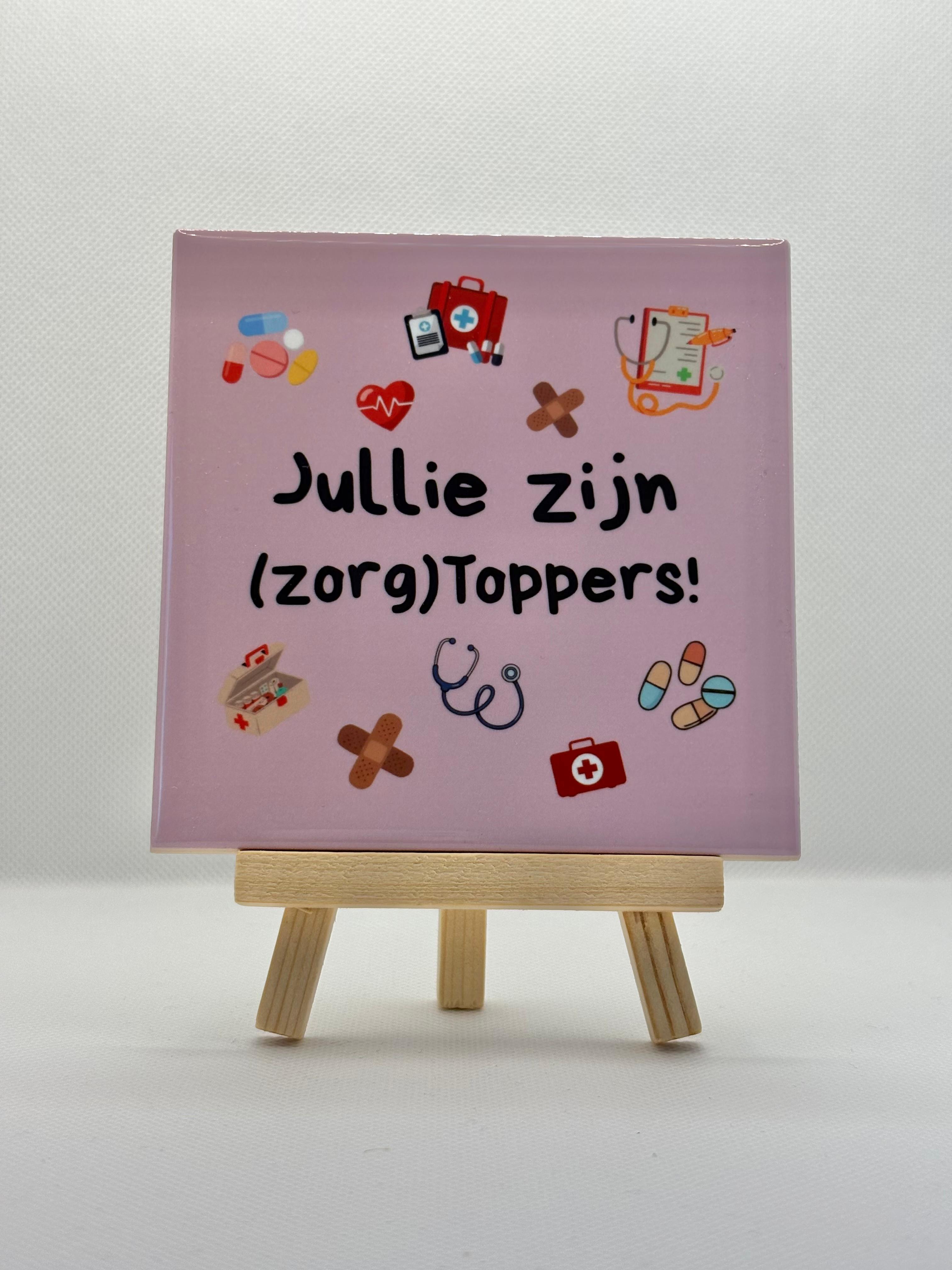 Tegeltje jullie zijn zorgtoppers (paars/roze)