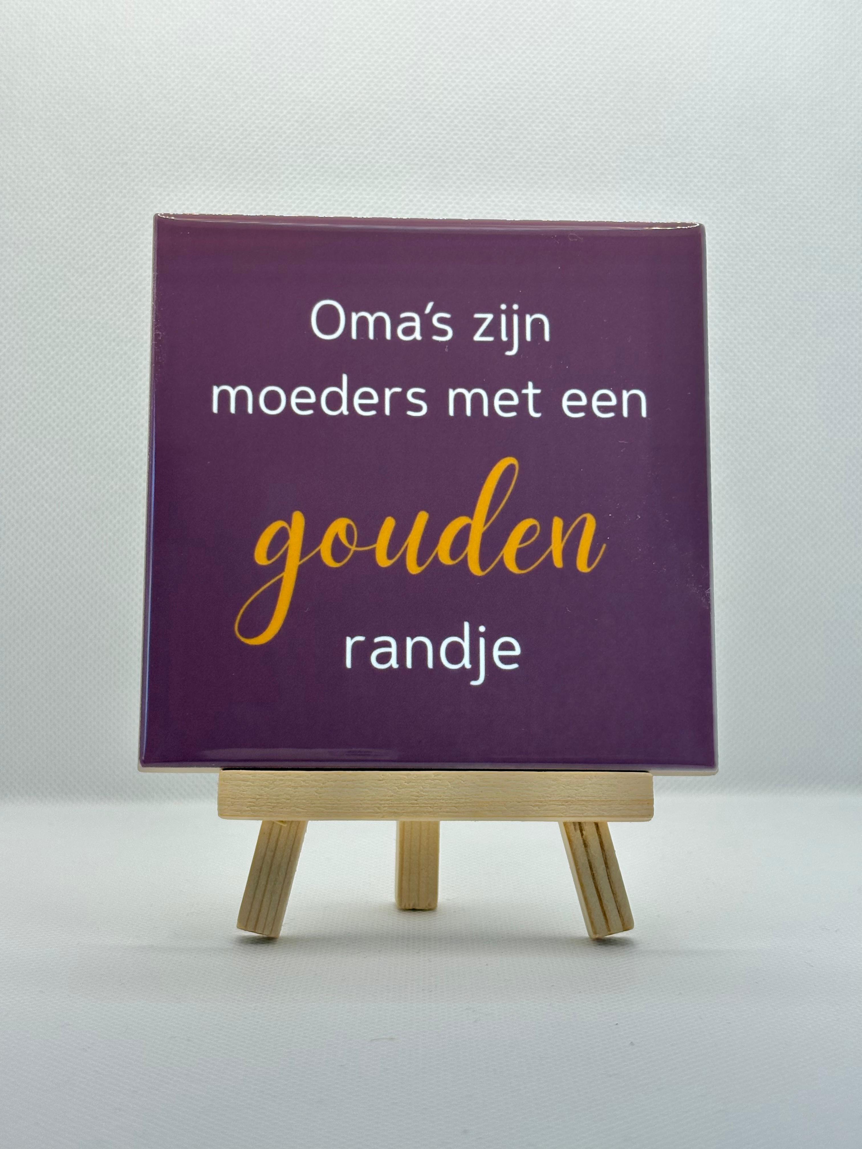 Tegeltje oma's zijn moeders met een gouden randje
