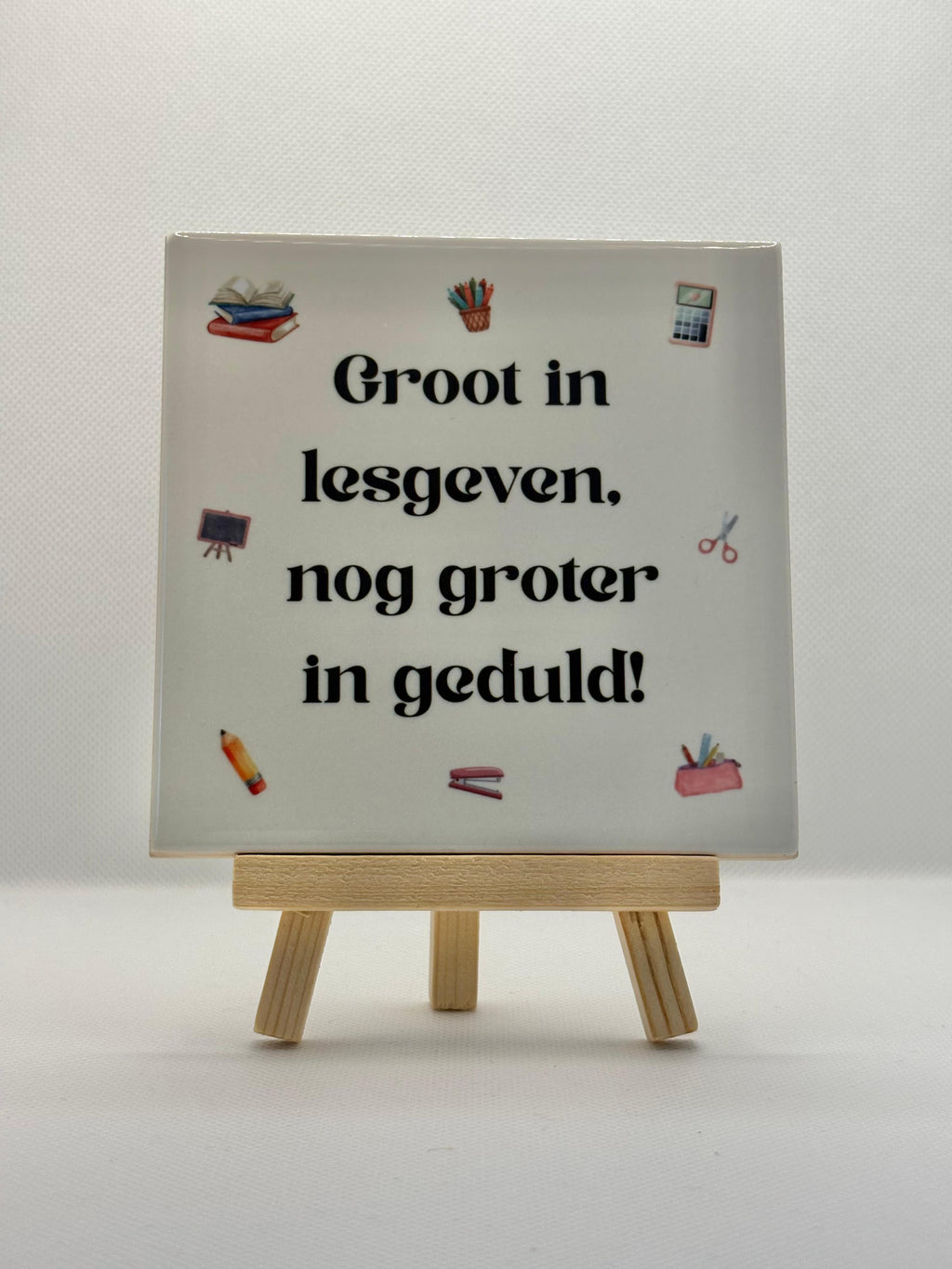 Tegeltje groot in lesgeven. Nog groter in geduld!