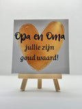 Tegeltje opa en oma jullie zijn goud waard!