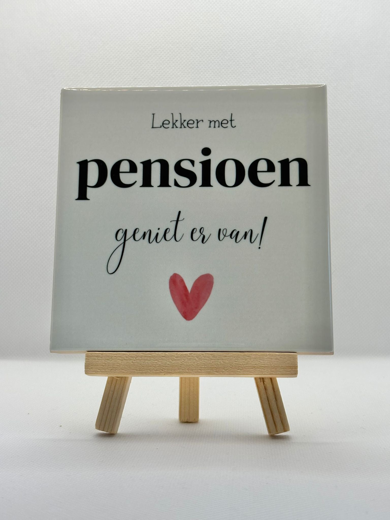 Tegeltje lekker met pensioen geniet er van!