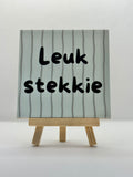 Tegeltje leuk stekkie
