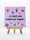 Tegeltje jij bent een onderwijs topper paars