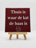 Tegeltje thuis is waar de kat de baas is